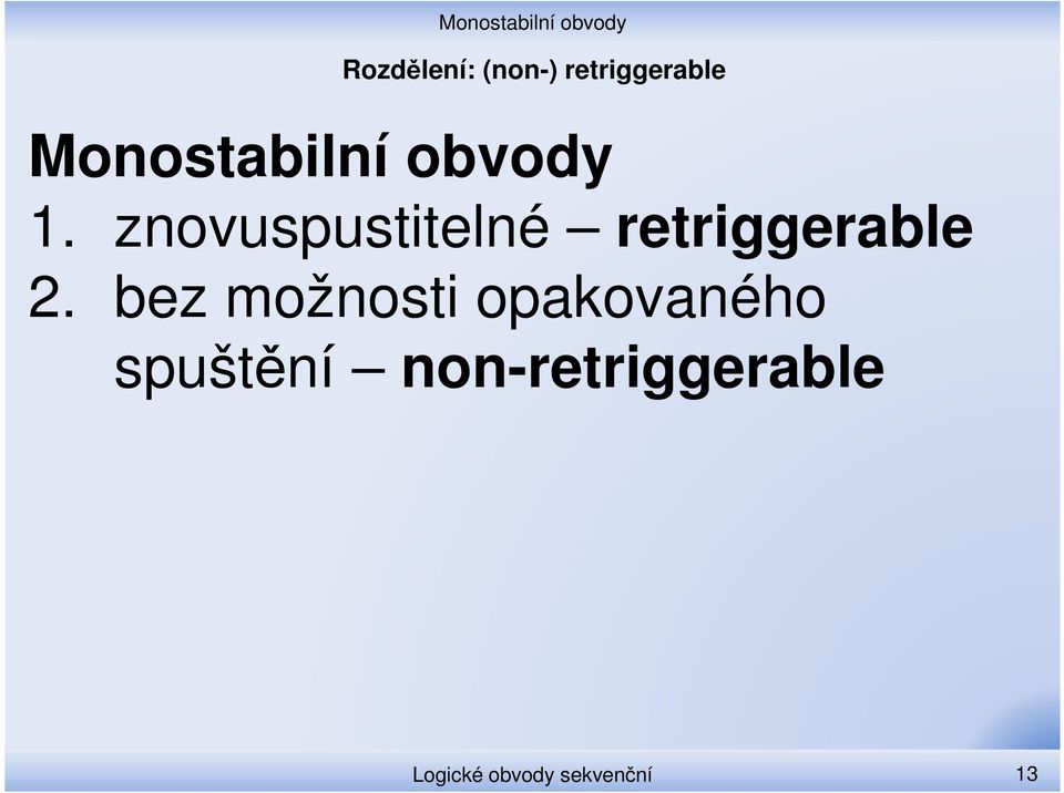 znovuspustitelné retriggerable 2.