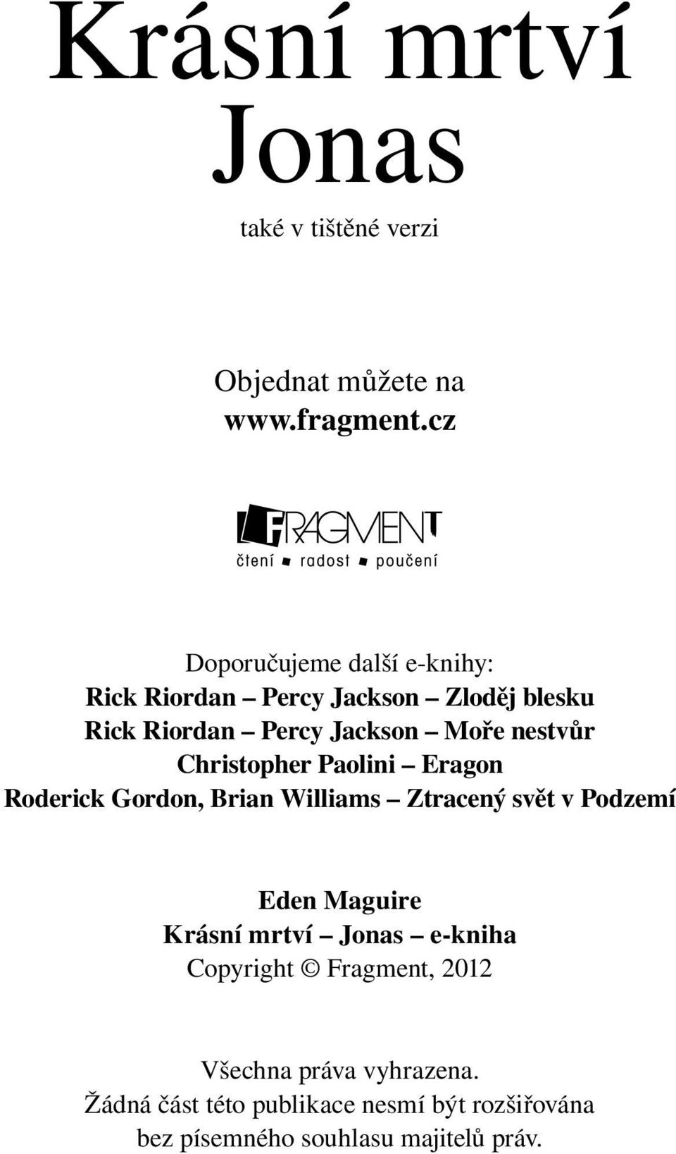 nestvůr Christopher Paolini Eragon Roderick Gordon, Brian Williams Ztracený svět v Podzemí Eden Maguire Krásní