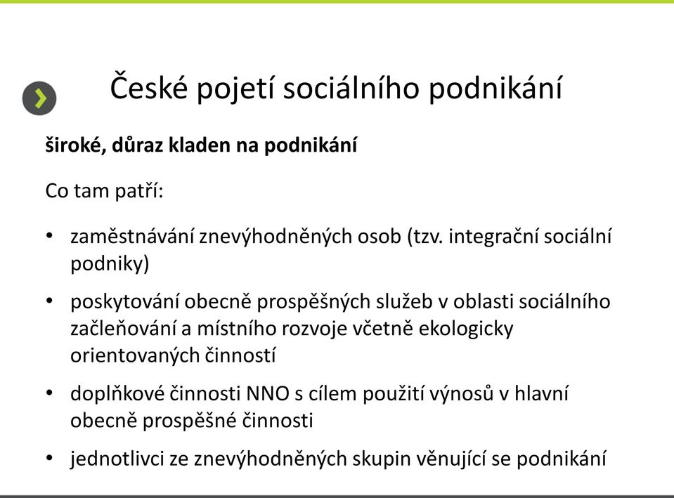 integrační sociální ( podniky poskytování obecně prospěšných služeb v oblasti sociálního začleňování a