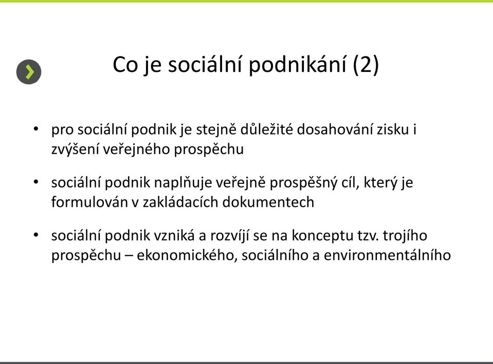 cíl, který je formulován v zakládacích dokumentech sociální podnik vzniká a