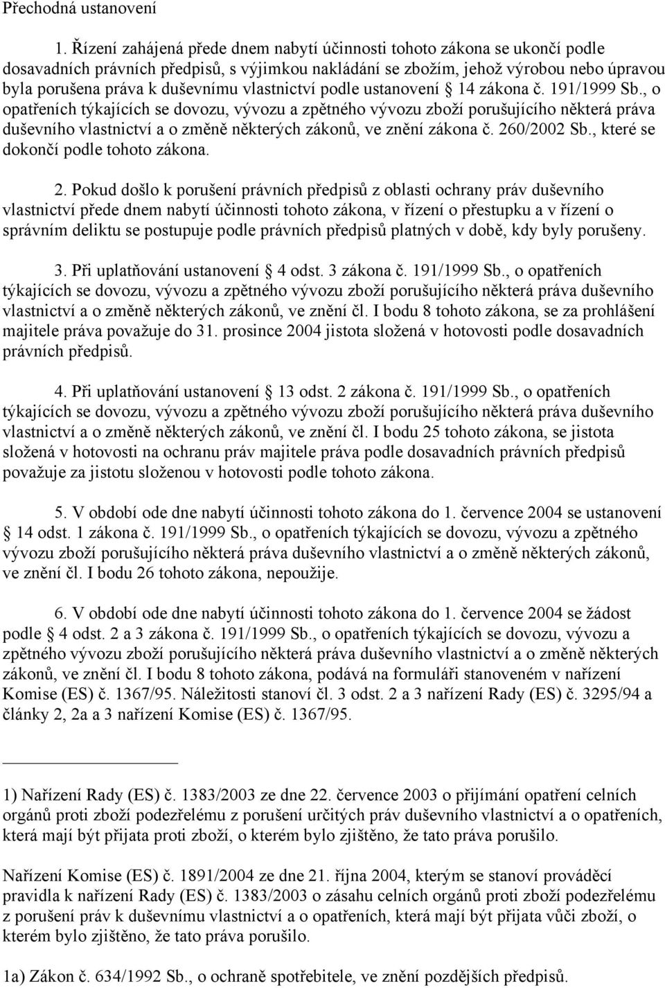 vlastnictví podle ustanovení 14 zákona č. 191/1999 Sb.