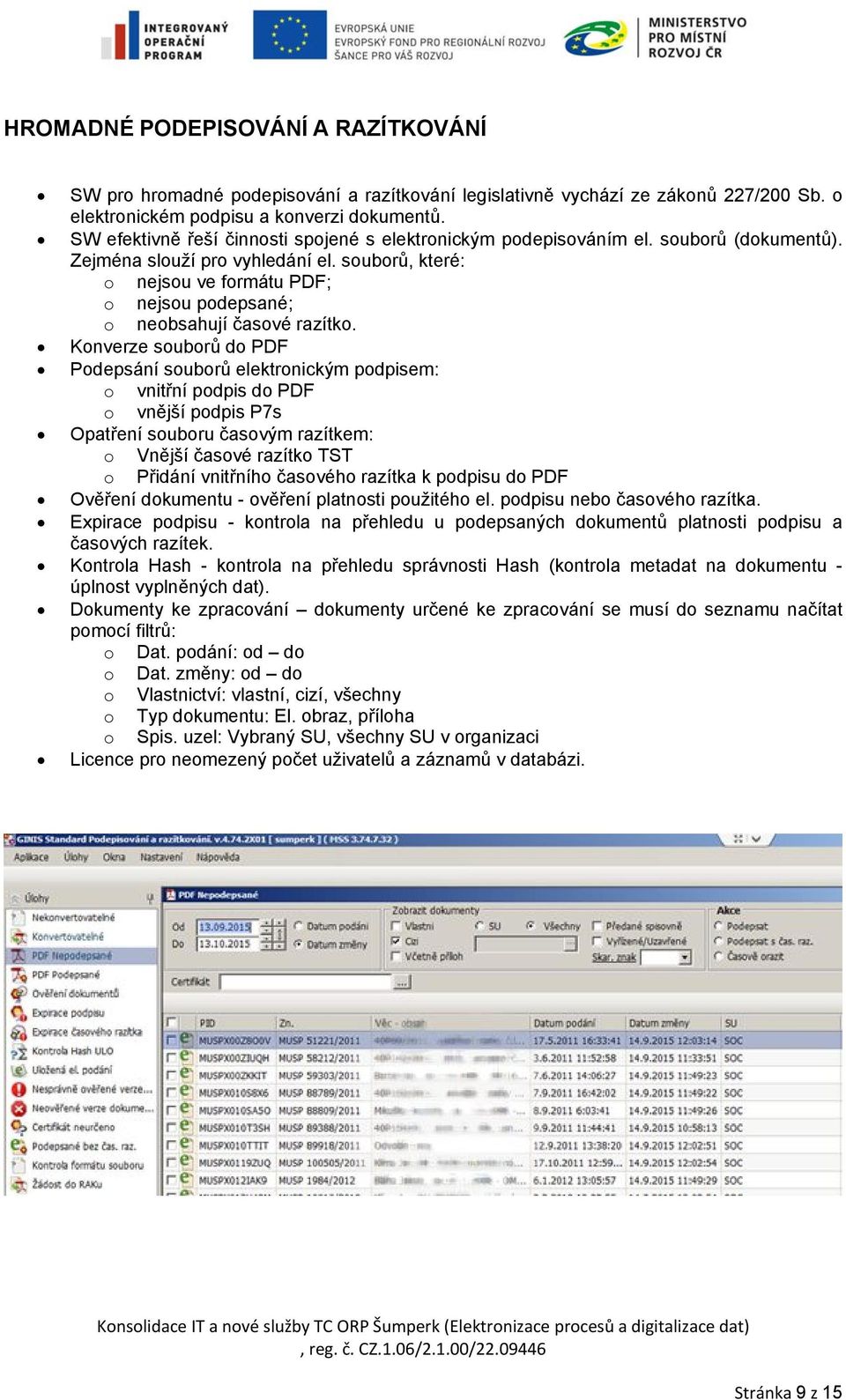 souborů, které: o nejsou ve formátu PDF; o nejsou podepsané; o neobsahují časové razítko.