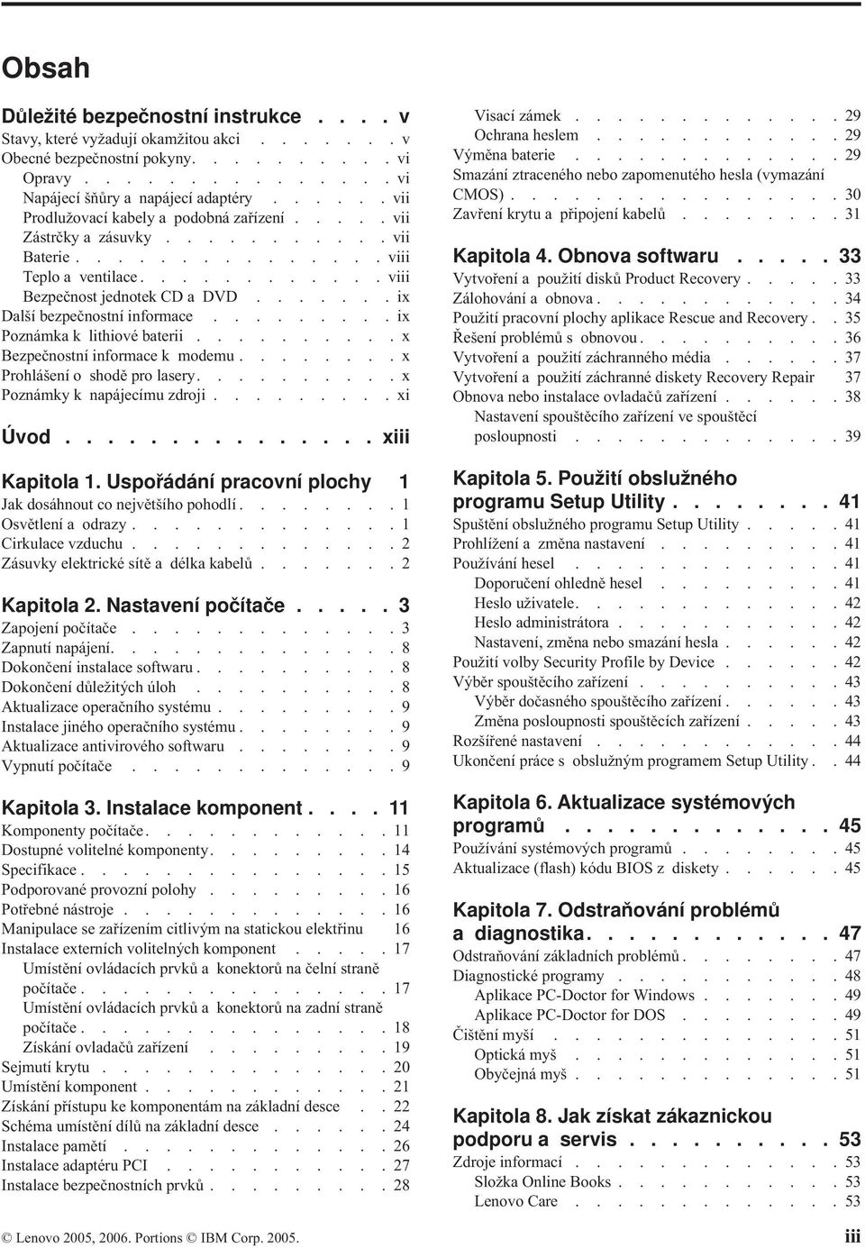 ......ix Další bezpečnostní informace.........ix Poznámka k lithiové baterii..........x Bezpečnostní informace k modemu........x Prohlášení o shodě pro lasery..........x Poznámky k napájecímu zdroji.