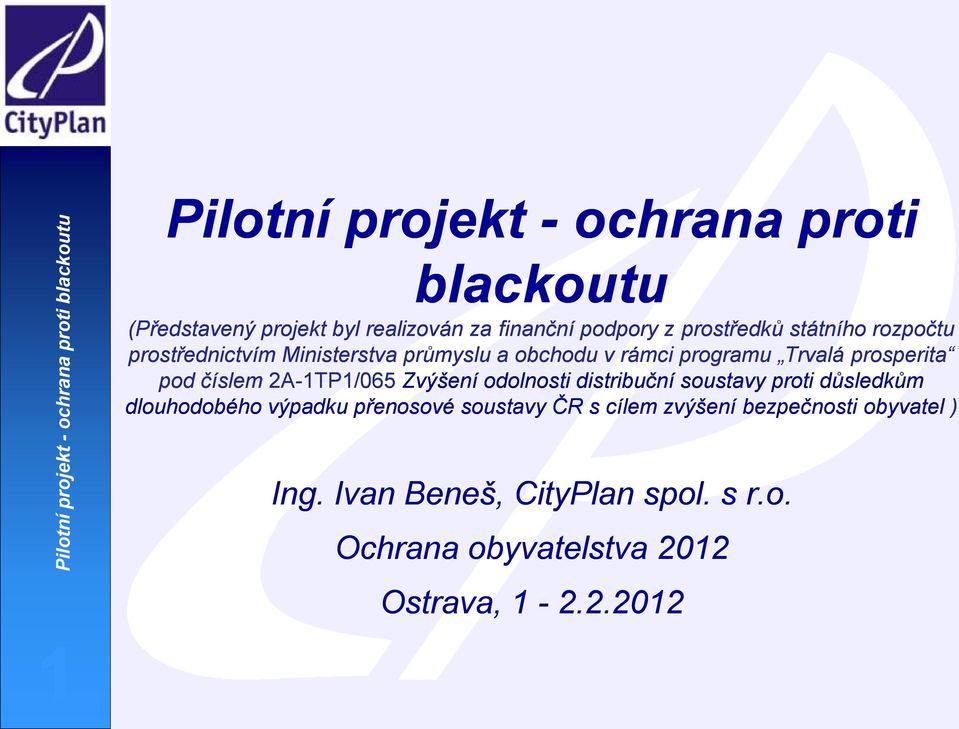 2A-1TP1/065 Zvýšení odolnosti distribuční soustavy proti důsledkům dlouhodobého výpadku přenosové soustavy ČR s