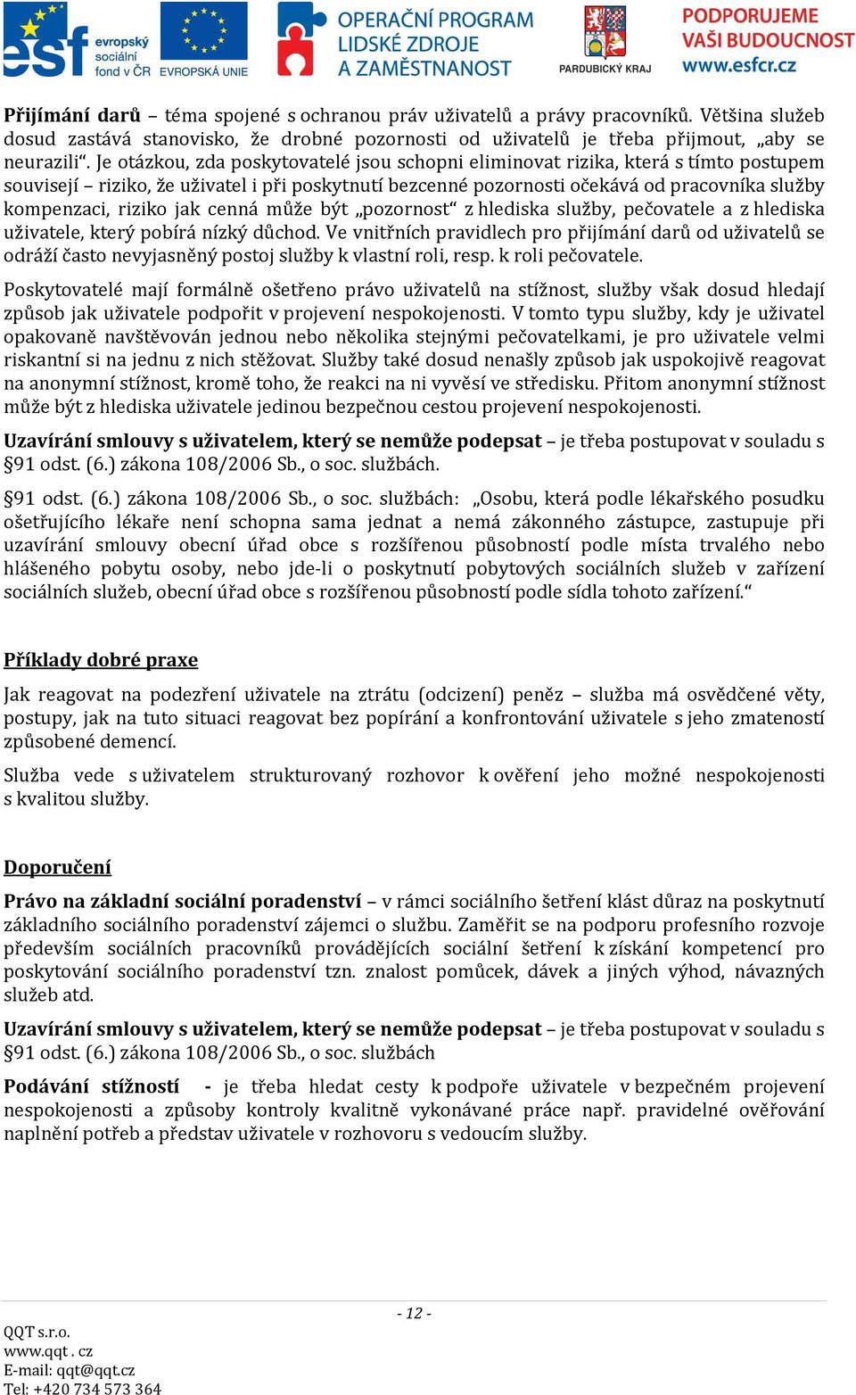 jak cenná může být pozornost z hlediska služby, pečovatele a z hlediska uživatele, který pobírá nízký důchod.