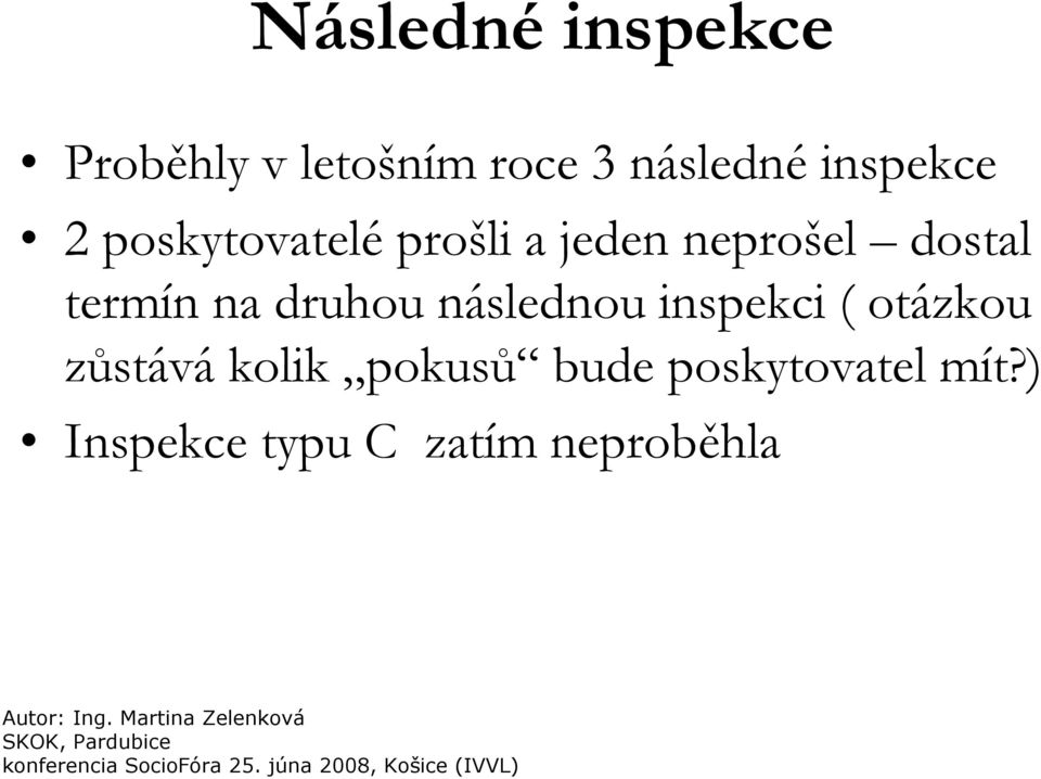 termín na druhou následnou inspekci ( otázkou zůstává