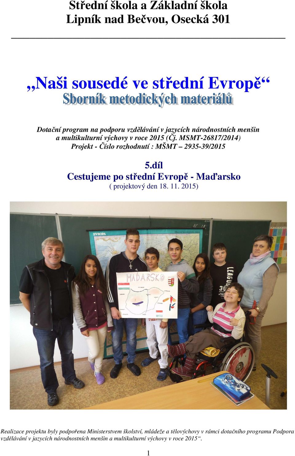 MSMT-26817/2014) Projekt - Číslo rozhodnutí : MŠMT 2935-39/2015 5.díl Cestujeme po střední Evropě - Maďarsko ( projektový den 18. 11.