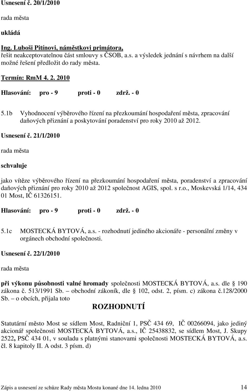 1b Vyhodnocení výběrového řízení na přezkoumání hospodaření města, zpracování daňových přiznání a poskytování poradenství pro roky 2010 až 2012. Usnesení č.