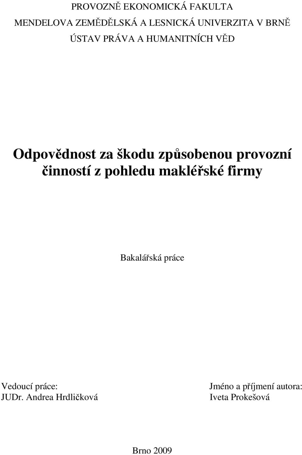 provozní činností z pohledu makléřské firmy Bakalářská práce Vedoucí