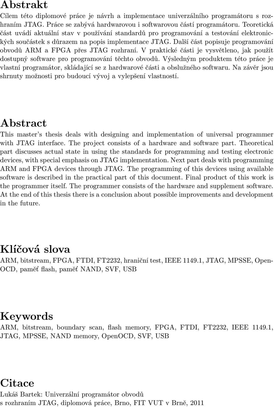 Další část popisuje programování obvodů ARM a FPGA přes JTAG rozhraní. V praktické části je vysvětleno, jak použít dostupný software pro programování těchto obvodů.