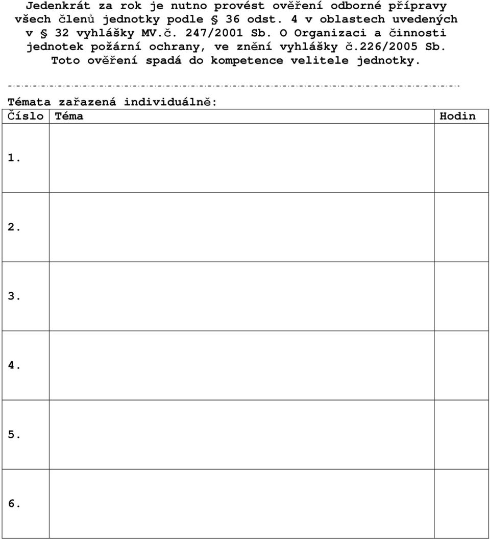 O Organizaci a činnosti jednotek požární ochrany, ve znění vyhlášky č.226/2005 Sb.
