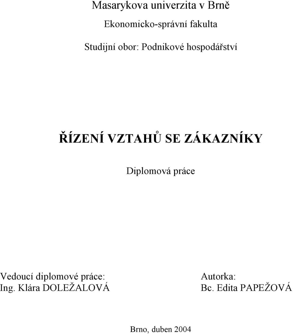 ZÁKAZNÍKY Diplomová práce Vedoucí diplomové práce: Ing.