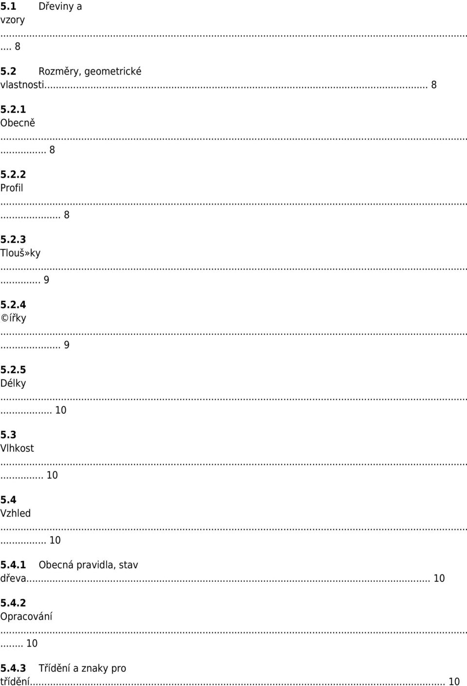 .. 10 5.3 Vlhkost... 10 5.4 Vzhled... 10 5.4.1 Obecná pravidla, stav dřeva.