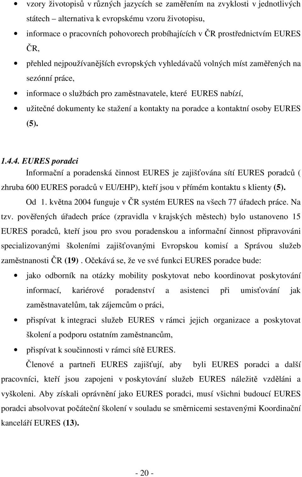 kontakty na poradce a kontaktní osoby EURES (5). 1.4.