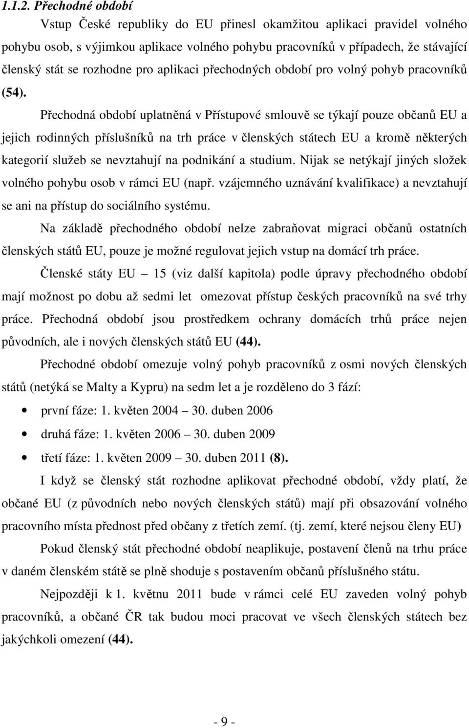 pro aplikaci přechodných období pro volný pohyb pracovníků (54).