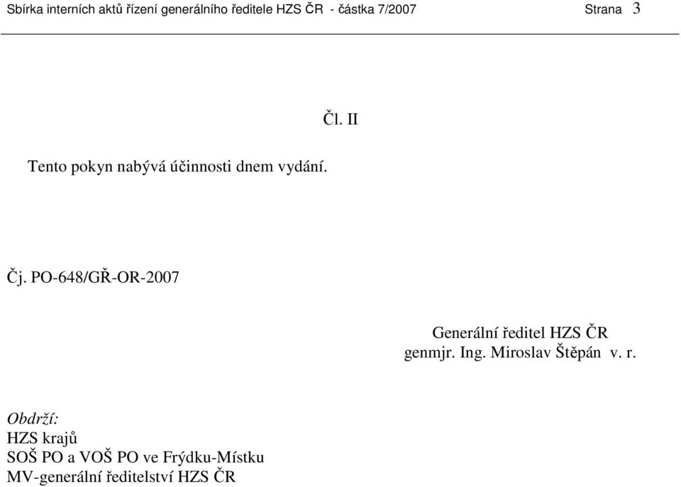 PO-648/GŘ-OR-2007 Generální ředitel HZS ČR genmjr. Ing. Miroslav Štěpán v.