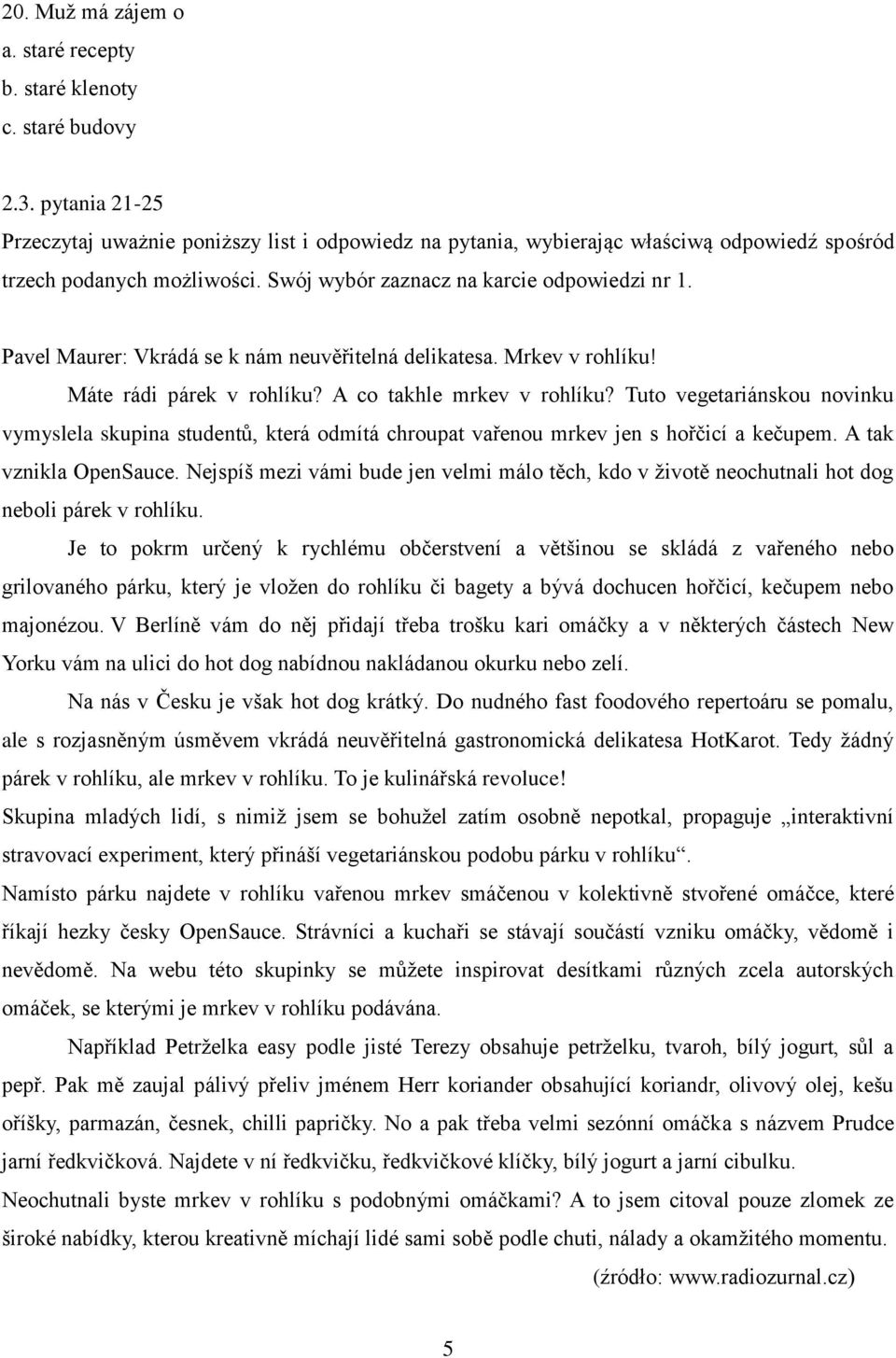 Pavel Maurer: Vkrádá se k nám neuvěřitelná delikatesa. Mrkev v rohlíku! Máte rádi párek v rohlíku? A co takhle mrkev v rohlíku?