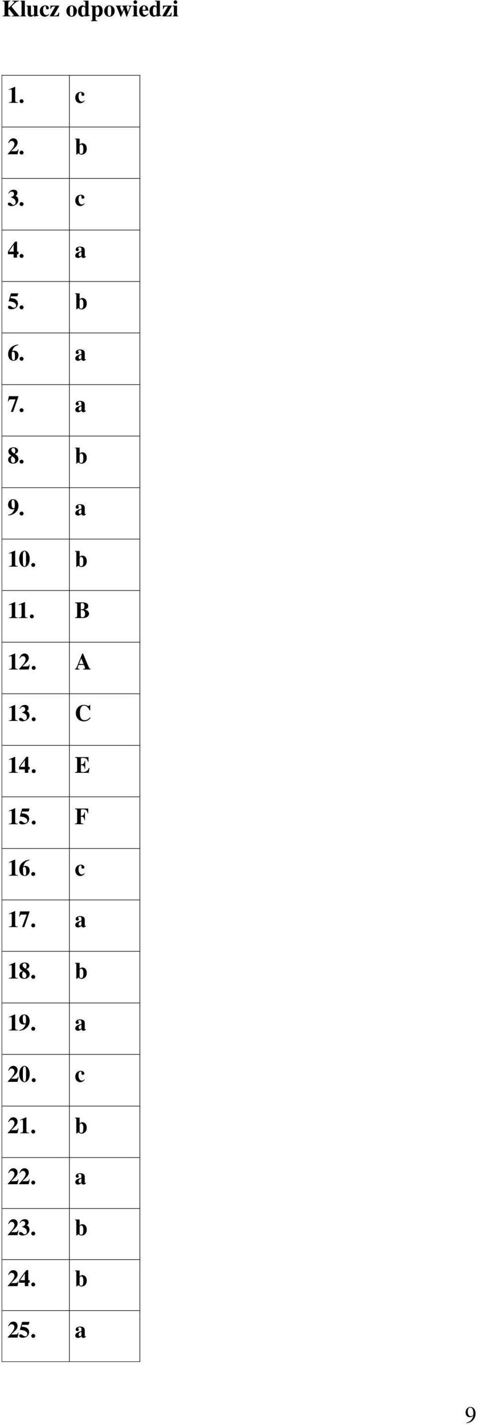 A 13. C 14. E 15. F 16. c 17. a 18.