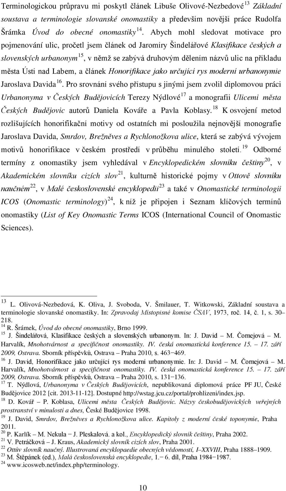 města Ústí nad Labem, a článek Honorifikace jako určující rys moderní urbanonymie Jaroslava Davida 16.