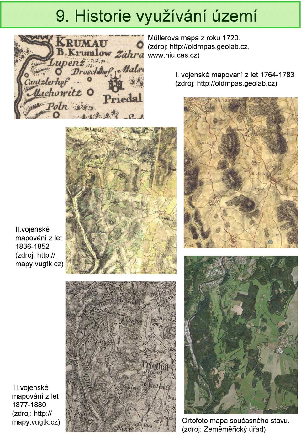 cz) II.vojenské mapování z let 1836-1852 (zdroj: http:// mapy.vugtk.cz) III.