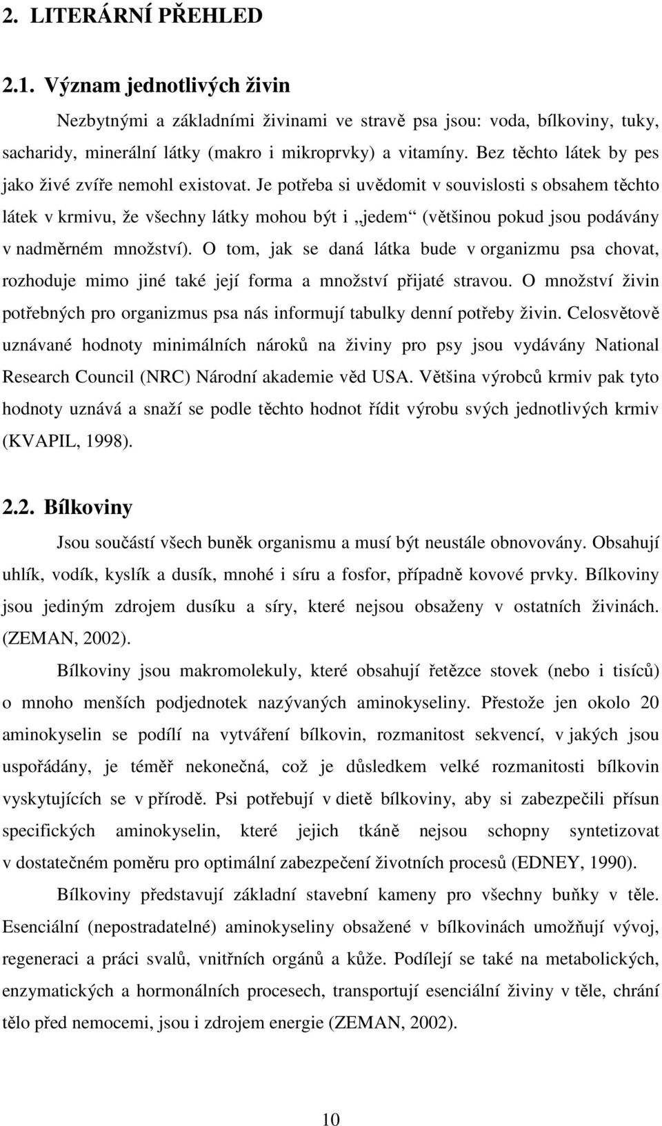 Je potřeba si uvědomit v souvislosti s obsahem těchto látek v krmivu, že všechny látky mohou být i jedem (většinou pokud jsou podávány v nadměrném množství).