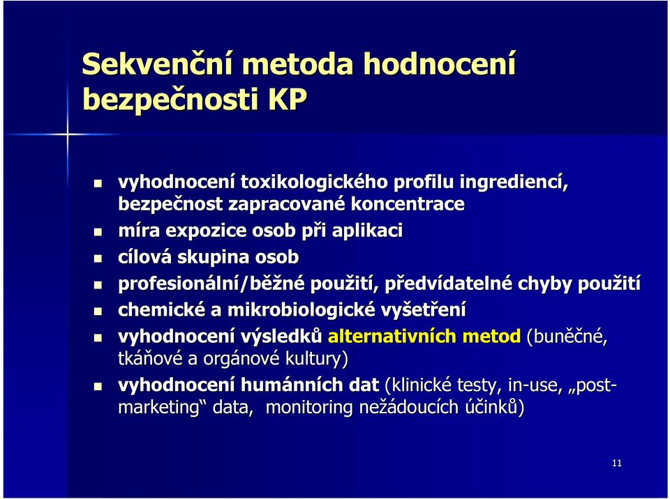 použití chemické a mikrobiologické vyšetření vyhodnocení výsledků alternativních metod (buněčné, tkáňové a