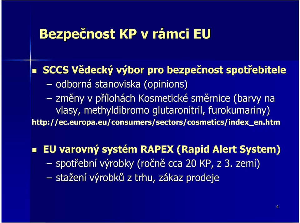 furokumariny) http://ec ec.europa.eu/consumers/sectors/cosmetics/index_en. /index_en.