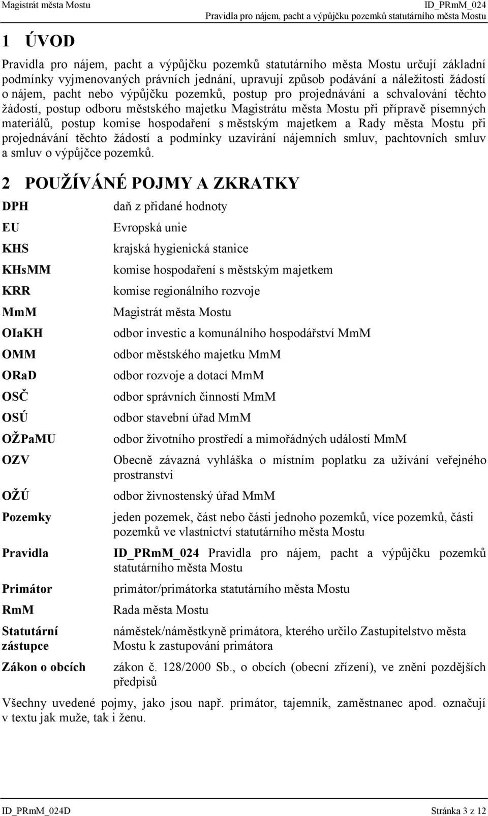 podmínky uzavírání nájemních smluv, pachtovních smluv a smluv o výpůjčce pozemků.