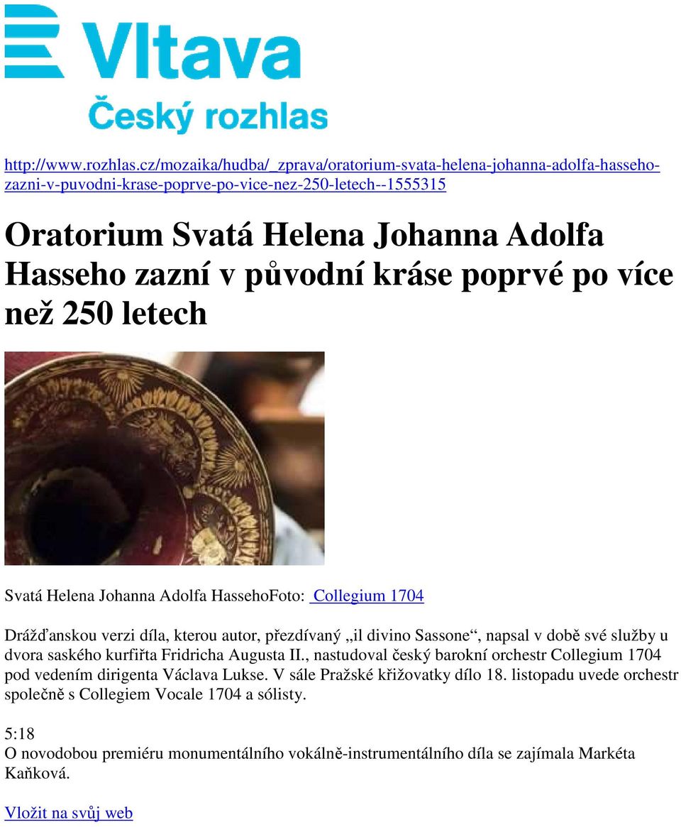 původní kráse poprvé po více než 250 letech Svatá Helena Johanna Adolfa HassehoFoto: Collegium 1704 Drážďanskou verzi díla, kterou autor, přezdívaný il divino Sassone, napsal v době své