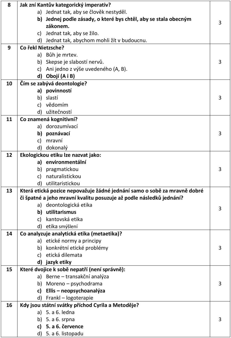 a) povinností b) slastí c) vědomím d) užitečností 11 Co znamená kognitivní?