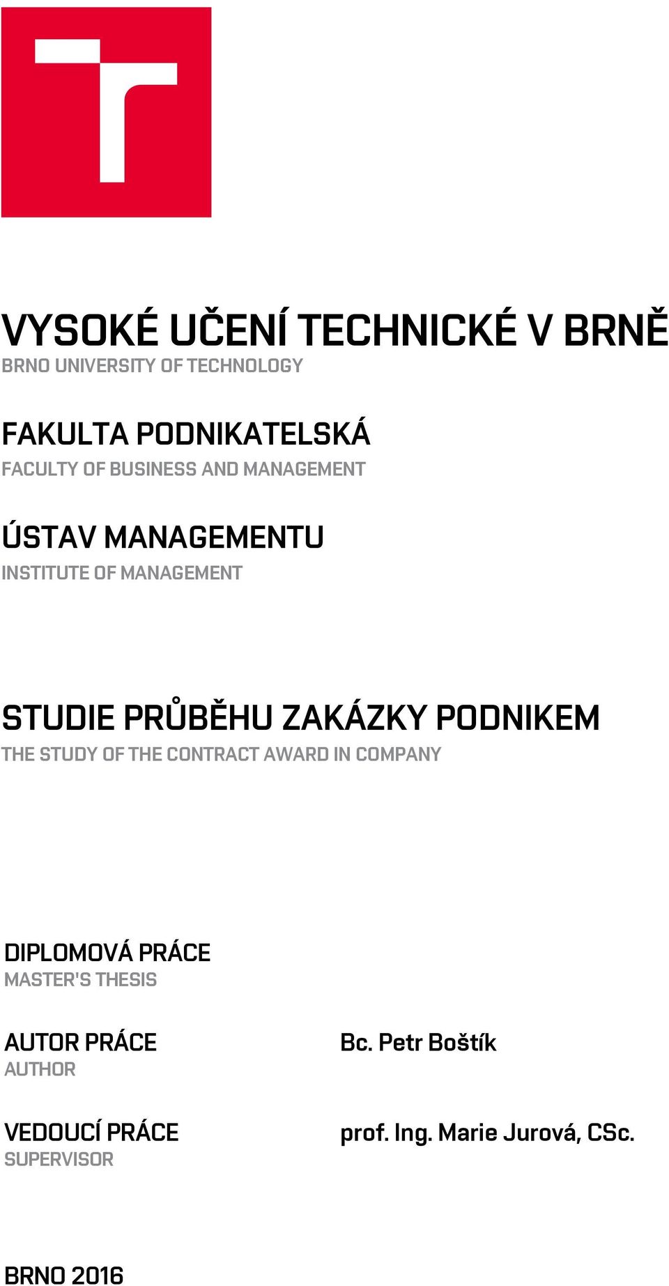 PODNIKEM THE STUDY OF THE CONTRACT AWARD IN COMPANY DIPLOMOVÁ PRÁCE MASTER'S THESIS AUTOR