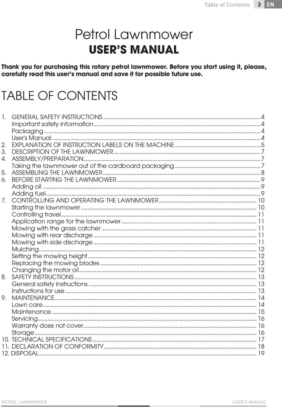 ..4 User's Manual...4 2. EXPLANATION OF INSTRUCTION LABELS ON THE MACHINE...5 3. DESCRIPTION OF THE LAWNMOWER...7 4. ASSEMBLY/PREPARATION...7 Taking the lawnmower out of the cardboard packaging...7 5.