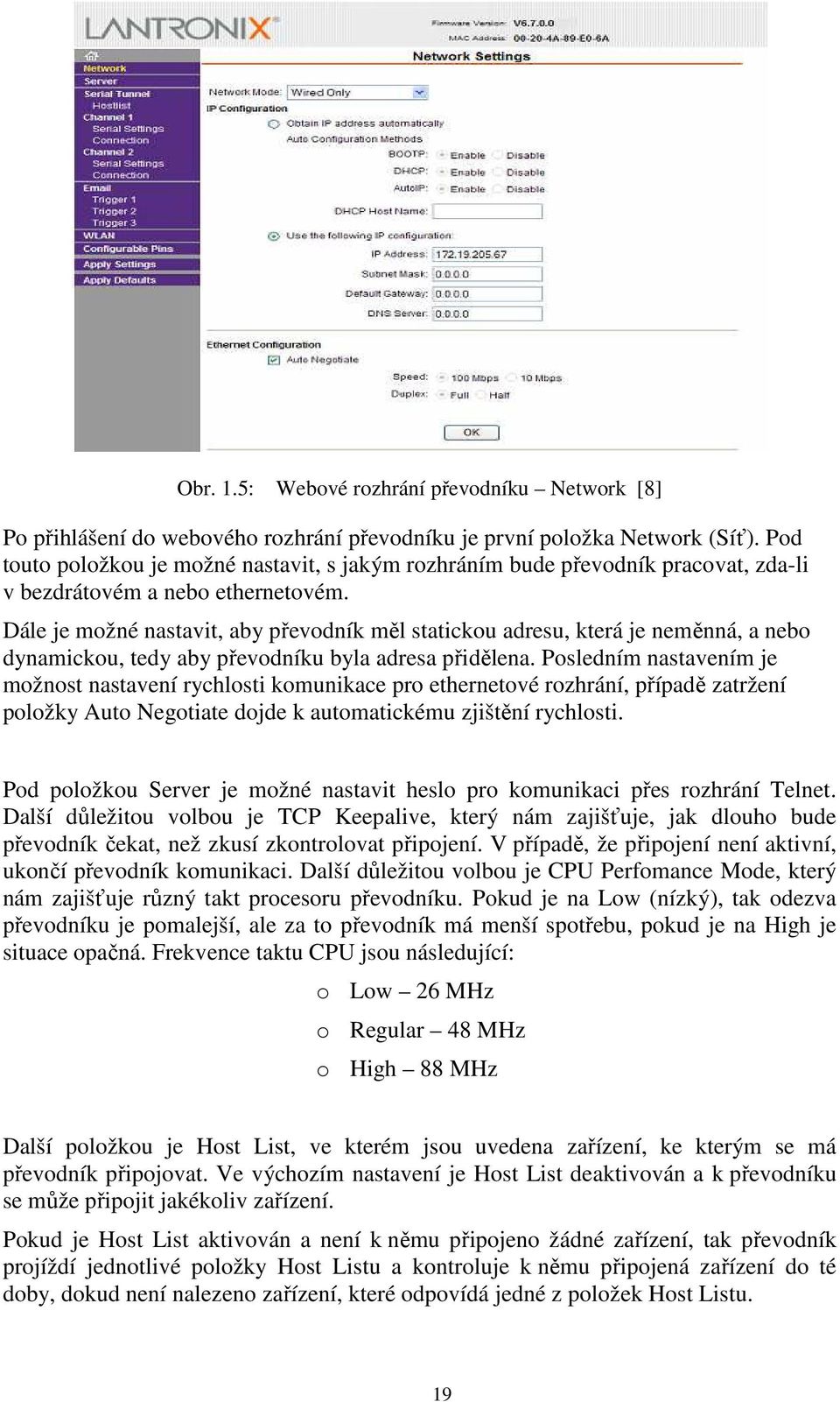 Dále je možné nastavit, aby převodník měl statickou adresu, která je neměnná, a nebo dynamickou, tedy aby převodníku byla adresa přidělena.