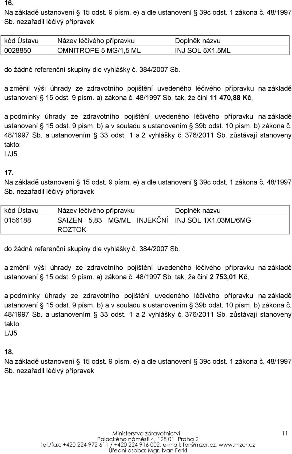 0156188 SAIZEN 5,83 MG/ML INJEKČNÍ INJ SOL 1X1.