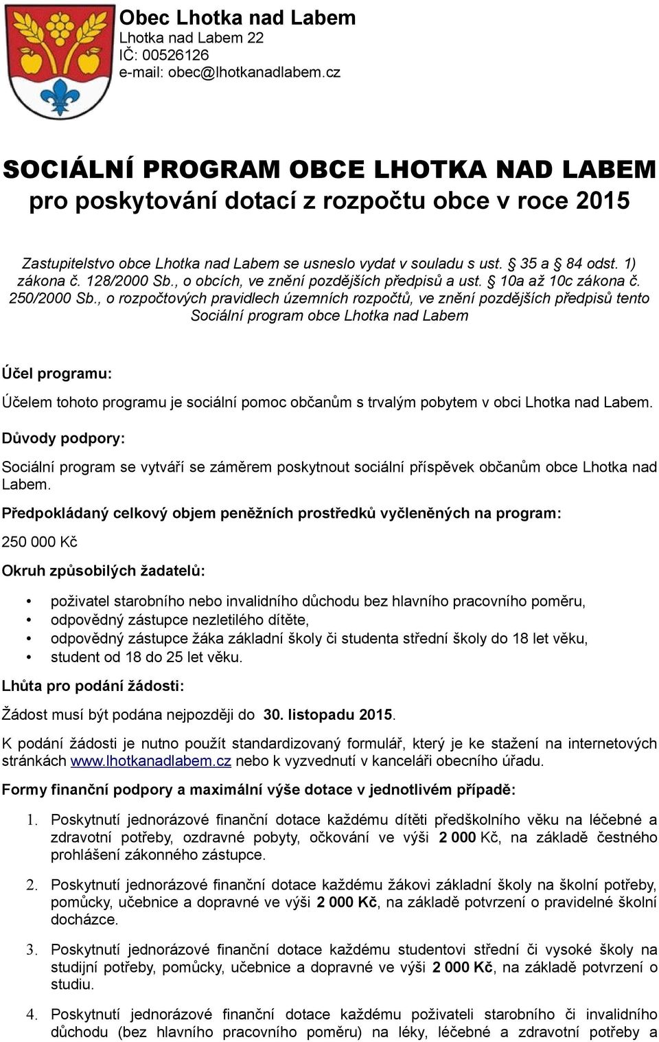 128/2000 Sb., o obcích, ve znění pozdějších předpisů a ust. 10a až 10c zákona č. 250/2000 Sb.