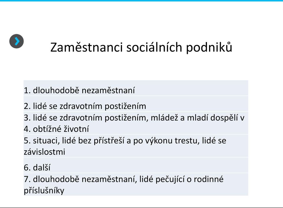 lidé se zdravotním postižením, mládež a mladí dospělí v 4. obtížné životní 5.