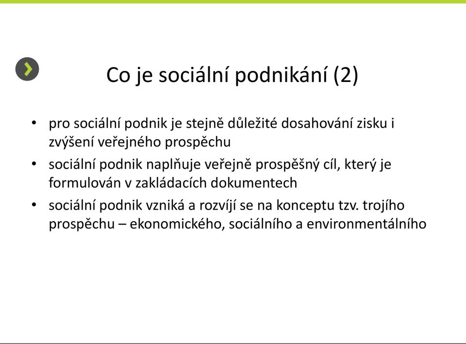 cíl, který je formulován v zakládacích dokumentech sociální podnik vzniká a