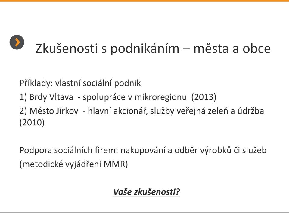 akcionář, služby veřejná zeleň a údržba (2010) Podpora sociálních firem: