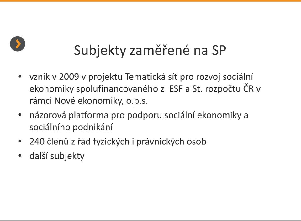 rozpočtu ČR v rámci Nové ekonomiky, o.p.s.