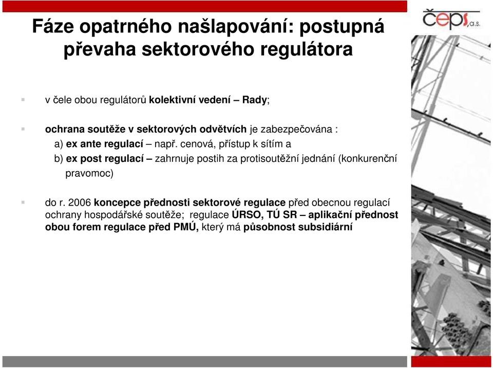 cenová, přístup k sítím a b) ex post regulací zahrnuje postih za protisoutěžní jednání (konkurenční pravomoc) do r.