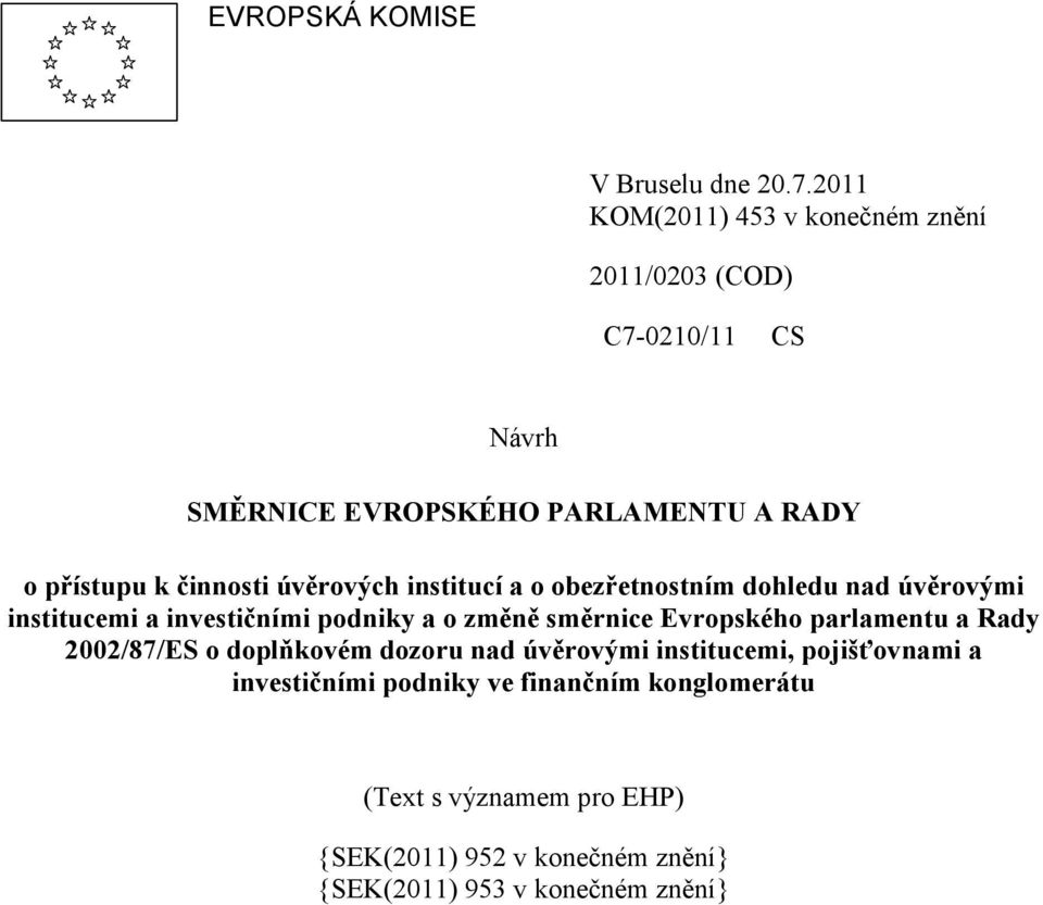 činnosti úvěrových institucí a o obezřetnostním dohledu nad úvěrovými institucemi a investičními podniky a o změně směrnice