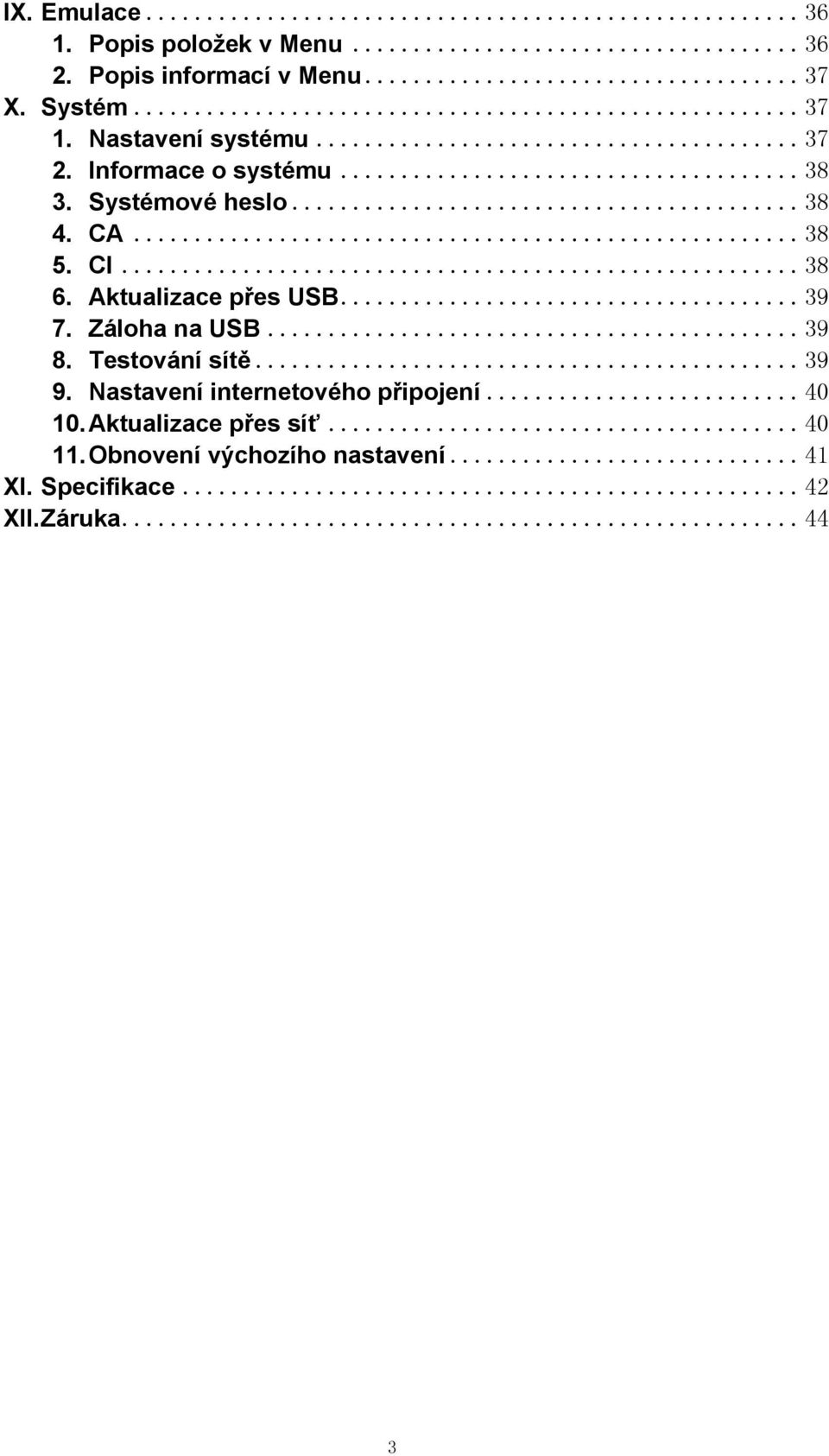 Aktualizace přes USB... 39 7. Záloha na USB... 39 8. Testování sítě... 39 9.