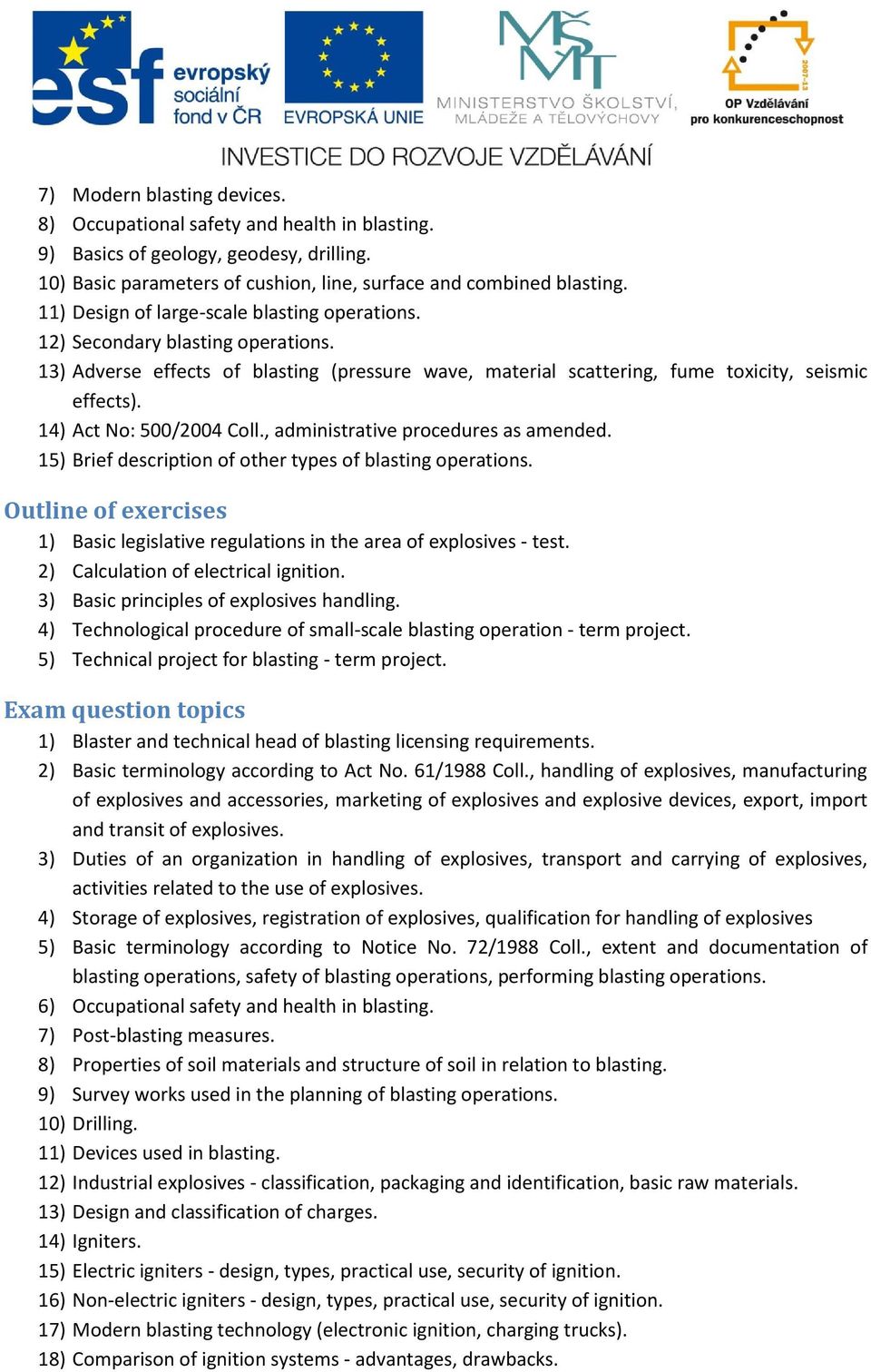 14) Act No: 500/2004 Coll., administrative procedures as amended. 15) Brief description of other types of blasting operations.