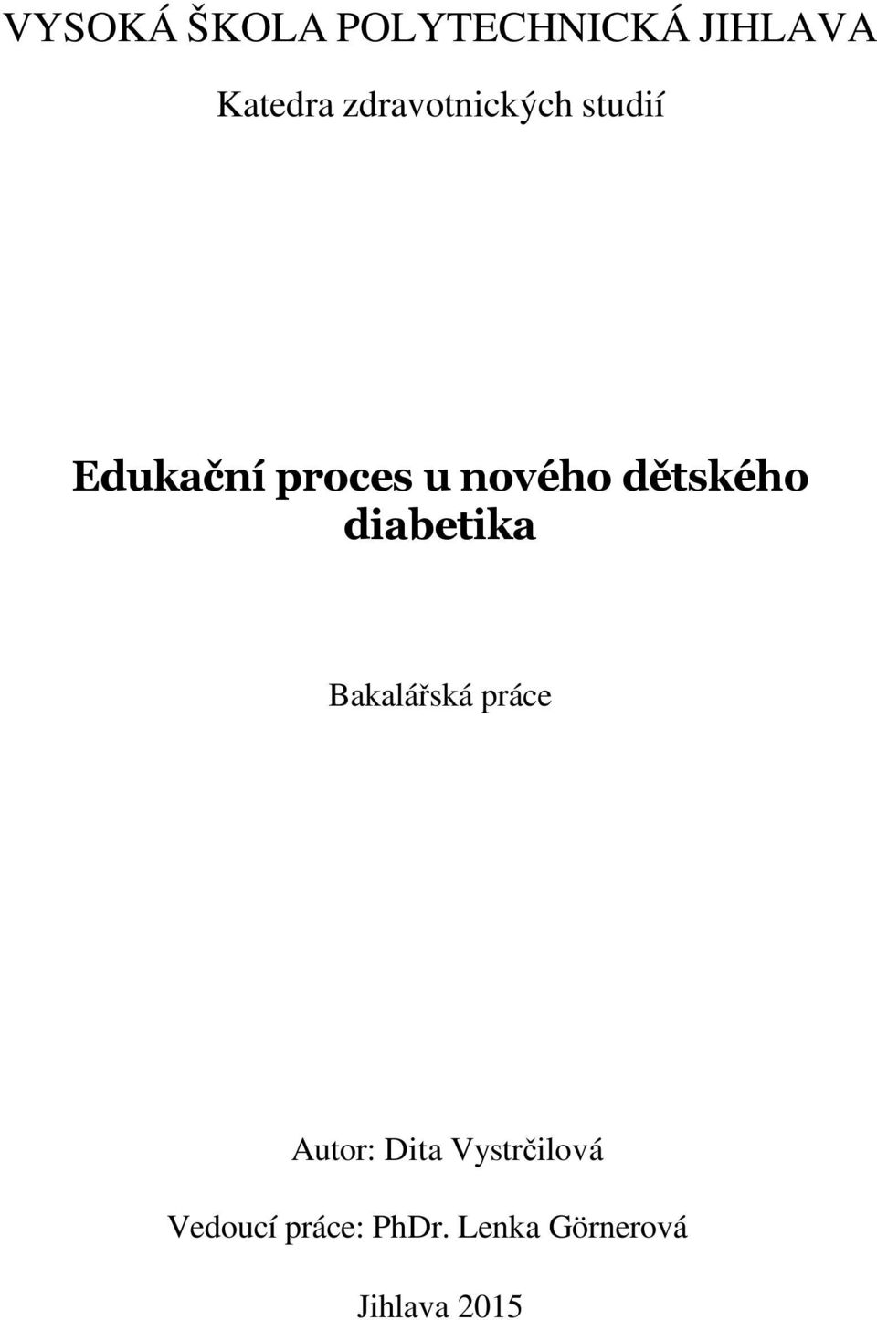 dětského diabetika Bakalářská práce Autor: Dita