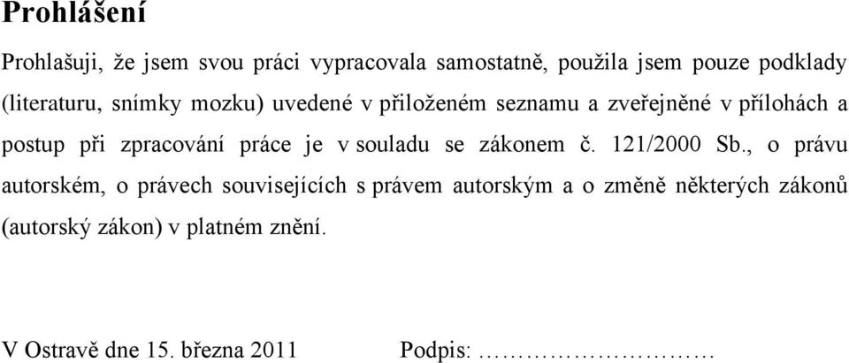 zpracování práce je v souladu se zákonem č. 121/2000 Sb.