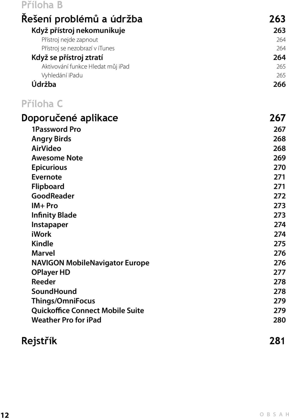 Note 269 Epicurious 270 Evernote 271 Flipboard 271 GoodReader 272 IM+ Pro 273 Infinity Blade 273 Instapaper 274 iwork 274 Kindle 275 Marvel 276 NAVIGON