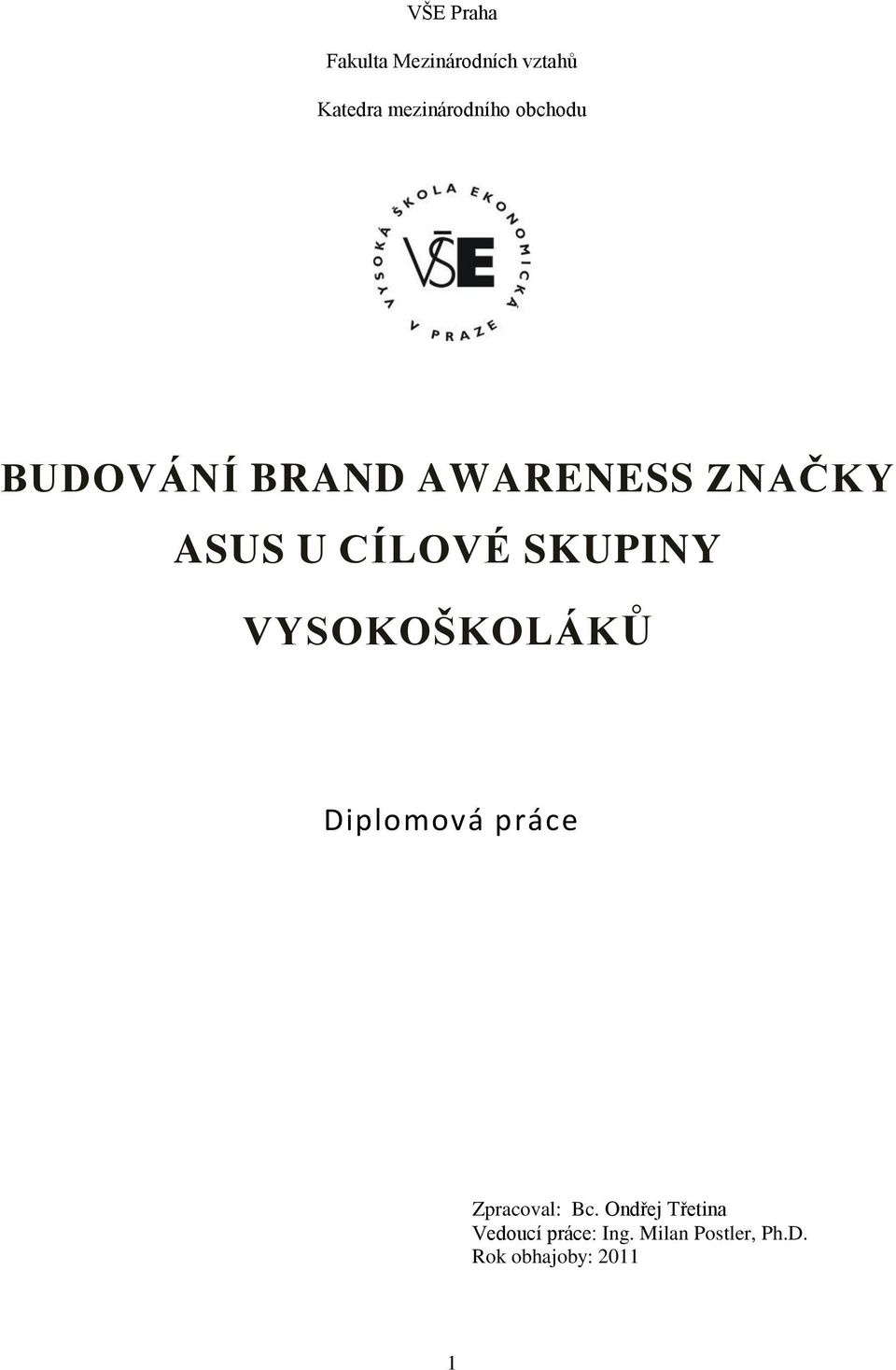 SKUPINY VYSOKOŠKOLÁKŮ Diplomová práce Zpracoval: Bc.