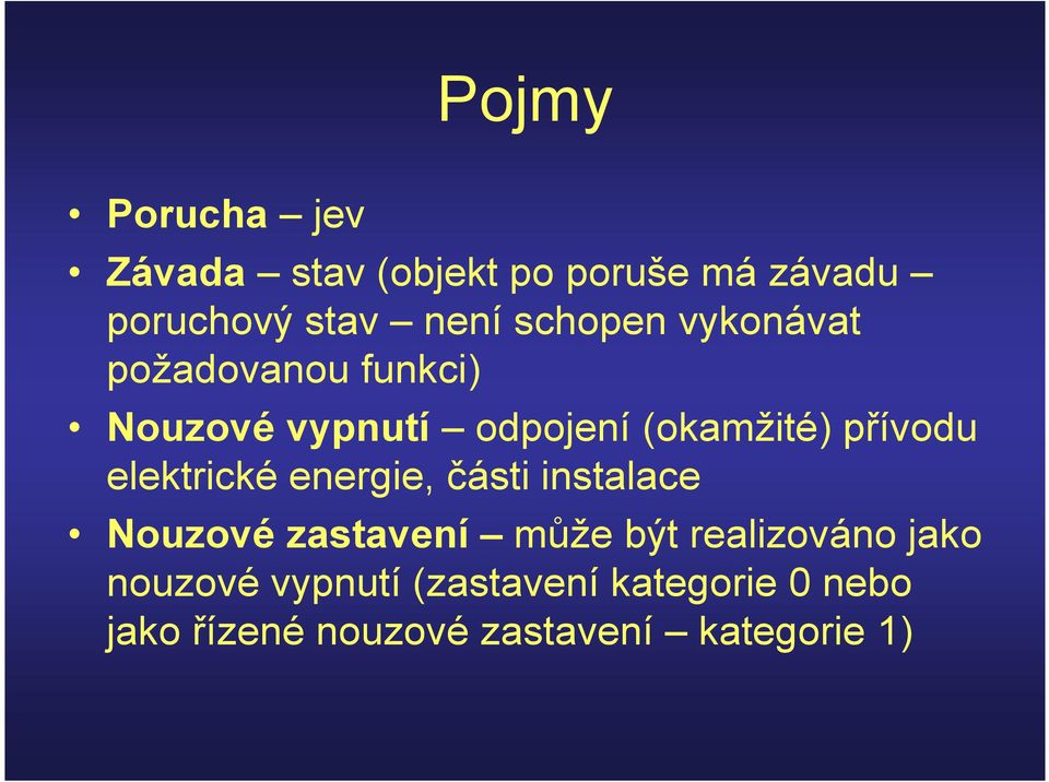 elektrické energie, části instalace Nouzové zastavení může být realizováno jako