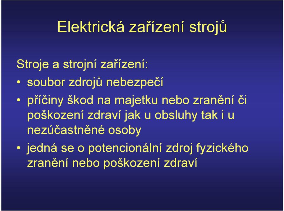 poškození zdraví jak u obsluhy tak i u nezúčastněné osoby