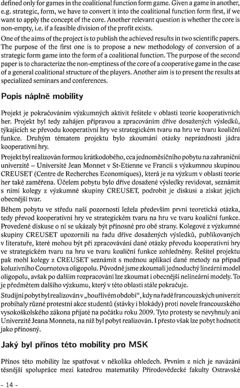 One of the aims of the project is to publish the achieved results in two scientific papers.